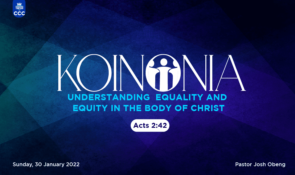 KOINONIA – UNDERSTANDING EQUALITY AND EQUITY IN THE BODY OF CHRIST